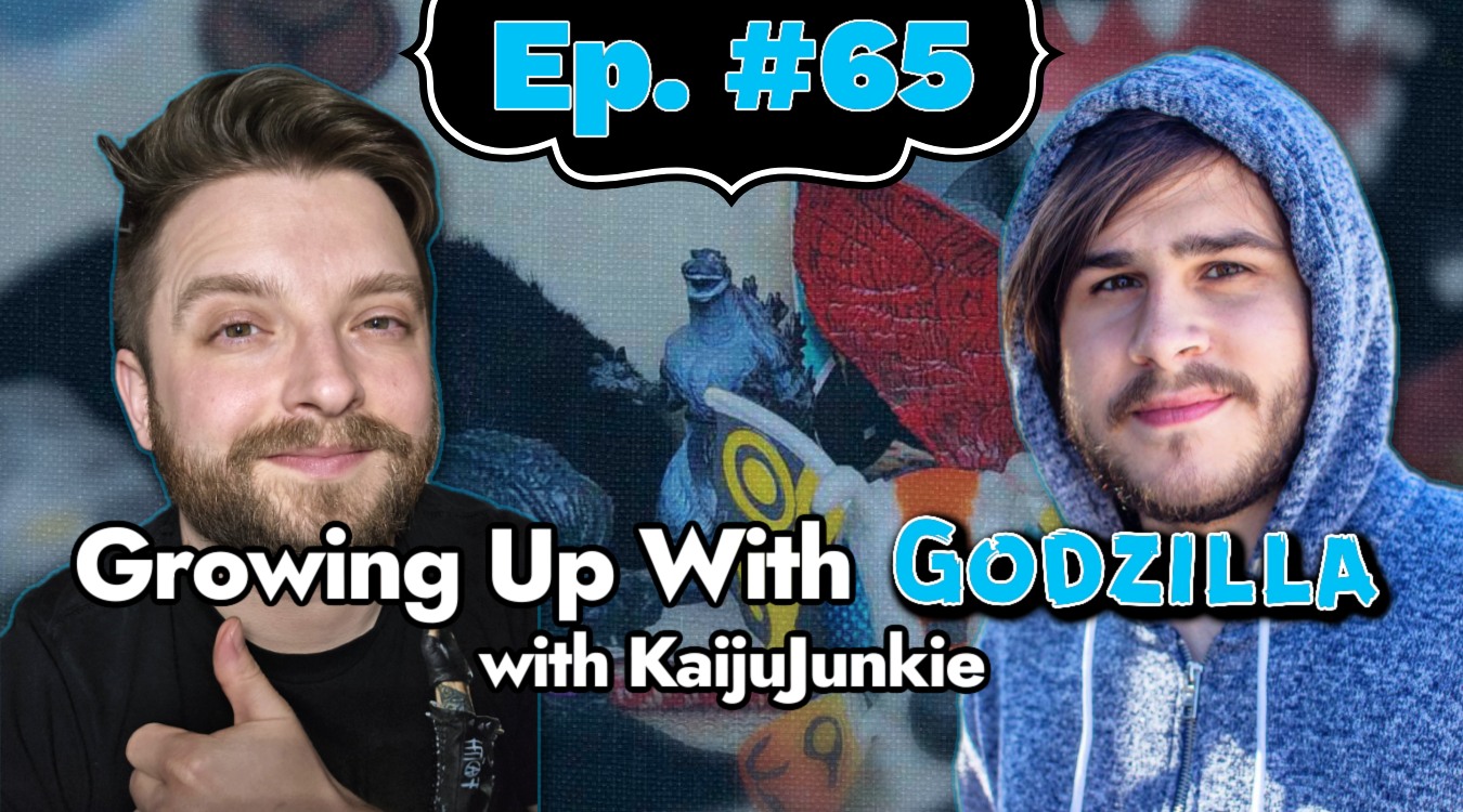 Growing Up With Godzilla Ep. 65 – Being a Nerd (with KaijuJunkie)