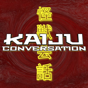 Kaiju Conversation Podcast